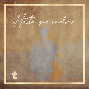 Cover canción Hasta que vuelvas